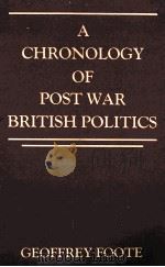 A CHRONOLOGY OF POST WAR BRITISH POLITICS   1988  PDF电子版封面  0709949227   