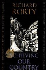 ACHIEVING OUR COUNTRY   1998  PDF电子版封面    RICHARD RORTY 