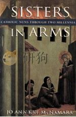 SISTERS IN ARMS CATHOLIC NUNS THROUGH TWO MILLENNIA   1996  PDF电子版封面    JO ANN KAY MCNAMARA 