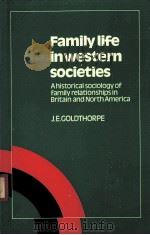 FAMILY LIFE IN WESTERN SOCIETIES  A HISTORICAL OF FAMILY RELATIONSHIP I NBRITAIN AND NORTH AMERICA   1987  PDF电子版封面  0521337526   