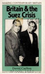 BRITANIN & THE SUEZ CRISIS   1988  PDF电子版封面  0631160914   