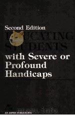 EDUCATING STUDENTS WITH SEVERE OR PROFOUND HANDICAPS SECOND EDITION   1988  PDF电子版封面  0871898942   