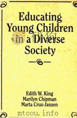 EDUCATING YOUNG CHILDREN IN A DIVERSE SOCIETY   1994  PDF电子版封面  0205147895   