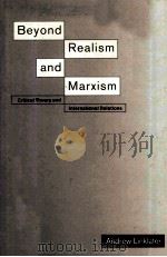 BEYOND REALISM AND MARXISM CRITIAL THEORY AND INTERNATIONAL RELATIONS   1990  PDF电子版封面  0312032498   