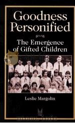 GOODNESS PERSONIFIED THE EMERGENCE OF GIFTED CHILDREN   1994  PDF电子版封面  0202305279   