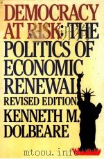 DEMOCRACY AT RISK THE POLITICS OF ECONOMIC RENEWAL REVISED DEITION   1984  PDF电子版封面  0934540578   