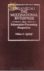 ORGANIZING THE MULTINATIONAL EDTERPTISE:AN INFORMATION-PROCESSING PERSPECTIVE（1988 PDF版）