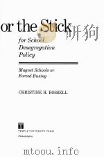 THE CARROTOR THE STICK FOR SCHOOL DESEGREGATION POLICY   1990  PDF电子版封面  0877226822   