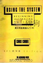 USING THE SYSTEM BEGINNING AUSTRALIAN ENGLISH SECOND EDITION   1985  PDF电子版封面    CHRIS CORBEL 