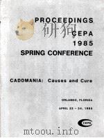 PROCEEDINGS CEPA 1985 SPRING CONFERENCE CADDMANIA:Causes and Cure   1985  PDF电子版封面  0933007108   