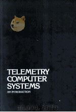 TELEMETRY COMPUTER SYSTEMS An Introduction   1983  PDF电子版封面  0876647115   