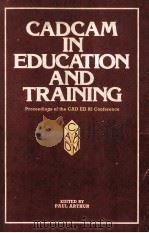 CADCAM IN EDUCATION AND TRAINING Proceedings of the CAD ED 83 Conference   1984  PDF电子版封面  085038799X   