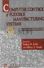 Computer control of flexible manufacturing systems Research and development   1994  PDF电子版封面  0412562006   