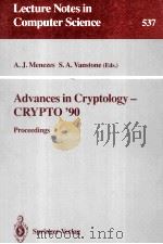 Lecture Notes in Computer Science 537 Advances in Cryptology-CRYPTO'90 Proceedings   1991  PDF电子版封面  3540545085   