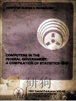 COMPUTER SCIENCE & TECHNOLOGY:Computers in the Federal Government:A Compilation of Statistics-1978   1979  PDF电子版封面     