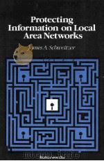PROTECTING INFORMATION ON LOCAL AREA NETWORKS   1988  PDF电子版封面  0409901385   