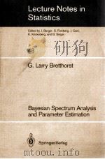 LECTURE NOTES IN STATISTICS 48: BAYESIAN SPECTRUM ANALYSIS AND PARAMETER ESTIMATION（1988 PDF版）