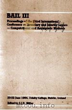 BAIL III: PROCEEDINGS OF THE THIRD INTERNATIONAL CONFERENCE ON BOUNDARY AND INTERIOR LAYERS-COMPUTAT   1984  PDF电子版封面     