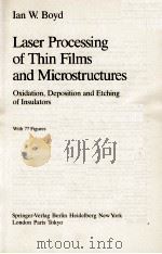 LASER PROCESSING OF THIN FILMS AND MICROSTRUCTURES   1987  PDF电子版封面     
