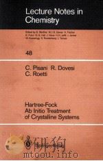 LECTURE NOTES IN CHEMISTRY 48: HARTREE-FOCK AB INITIO TREATMENT OF CRYSTALLINE SYSTEMS   1988  PDF电子版封面     