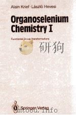 ORGANOSELENIUM OCHEMISTRY I: FUNCTIONAL GROUP TRANSFORMATIONS   1988  PDF电子版封面     