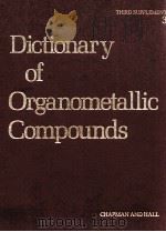 DICTIONARY OF ORGANOMETALLIC COMPOUNDS THIRD SUPPLEMENT   1987  PDF电子版封面     