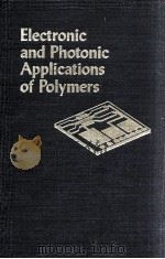 ELECTRONIC AND PHOTONIC APPLICATIONS OF POLYMERS（1988 PDF版）