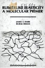 RUBBERLIKE ELASTICITY A MOLECULAR PRIMER   1988  PDF电子版封面     