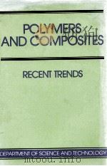 POLYMERS AND COMPOSITES RECENT TRENDS   1989  PDF电子版封面     
