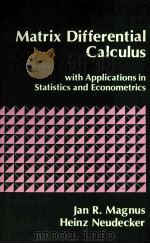 MATRIX DIFFERENTIAL CALCULUS WITH APPPLICATIONS ING STATISTICS AND ECONOMETTICS   1988  PDF电子版封面  0471915165   