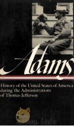 HENARY ADMAS HISTORY OF THE UNITED STATES OF AMETICA DURING THE ASMINISTRATIONS OF THOMAS JEFFEFSON   1986  PDF电子版封面  0521324831   