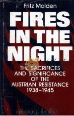 FIRES IN THE NIGHT THE SACRIFICES AND SIGNIFICANCE OF THE AUSTRIAN RESISTANCE 1938-1945（1989 PDF版）