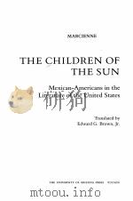 THE CHILDREN OF THE SUN MEXICAN AMERICANS IN THE LITERATURE OF THE UNITED STATES   1989  PDF电子版封面  0816509921   