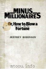 MINUS MILLIONAIRES OR HOW TO VLOWA FORTUNE   1987  PDF电子版封面  0043800262   