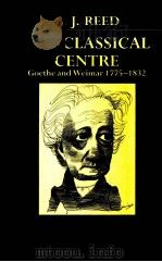 THE CLASSICAL CENTRE GOETHE AND WEIMAR 1775-1832   1986  PDF电子版封面  0198158424   