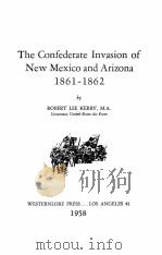 THE CONFEDERATE INVASION OF NEW MEXICO AND ARIZONA 1861-1862   1985  PDF电子版封面     