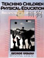 TEACHING CHILDREN PHYSICAL EDUCATION BECOMING A MASTER TEACHER   1992  PDF电子版封面  0873223403   