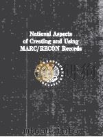 NATIONAL ASPECTS OF CREATING AND USING MARC/RECON RECORDS   1973  PDF电子版封面  0844400944   