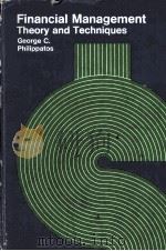 FINANCIAL MANAGEMENT THEORY AND TECHNIQUES   1973  PDF电子版封面    GEORGE C.PHILIPPATOS 