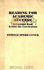 READING FOR ACADEMIC SUCCESS SELECTIONS FROM ACROSS THE CURRICULUM   1988  PDF电子版封面  0023729910   