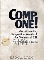 COMP ONE AN INTRODUCTORY COMPOSITION WORKBOOK FOR STUDENTS OF ESL   1986  PDF电子版封面    THOMAS SHEEHAN 