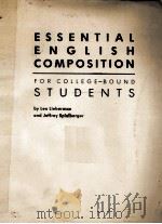 ESSENTIAL ENGLISH COMPOSITION FOR COLLEGE-BOUND STUDENTS   1988  PDF电子版封面    LEO LIEBERMAN JEFFREY SPIELBER 