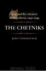 WAR AND REVOLUTIN IN YUGOSLAVIA 1941-1945 THE CHETNIKS   1975  PDF电子版封面  0804708576   