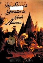 THE SPANISH FRONTIER IN NORTH AMERICA   1992  PDF电子版封面  0300051980   