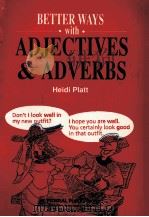 BETTER WAYS WITH ASJECTIVES & ASVERBS   1992  PDF电子版封面  9810120729   