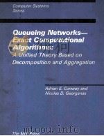 Queueing Networks-Exact Computational Algorithms:A Unified Theory Based on Decomposition and Aggrega   1989  PDF电子版封面  0262031450   