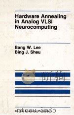 HARDWARE ANNEALING IN ANALOG VLSI NEUROCOMPUTING   1991  PDF电子版封面  0792391322   