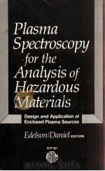 PLASMA SPECTROSCOPY FOR THE ANALYSIS OF HAZARDOUS MATERIALS: DESIGN AND APPLICATION OF ENCLOSED PLAS   1916  PDF电子版封面     