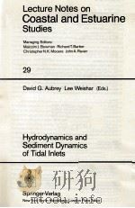 LECTURE NOTES ON COASTAL AND ESTUARINE STUDIES 29: HYDRODYNAMICS AND SEDIMENT DYNAMICS OF TIDAL INLE   1988  PDF电子版封面     