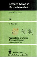 LECTURE NOTES IN BIOMATHEMATICS 73: APPLICATIONS OF CONTROL THEORY IN ECOLOGY   1980  PDF电子版封面     